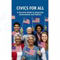 Tentative book cover that reads "Civics For All: A Survival Guide to American Government and Politics"